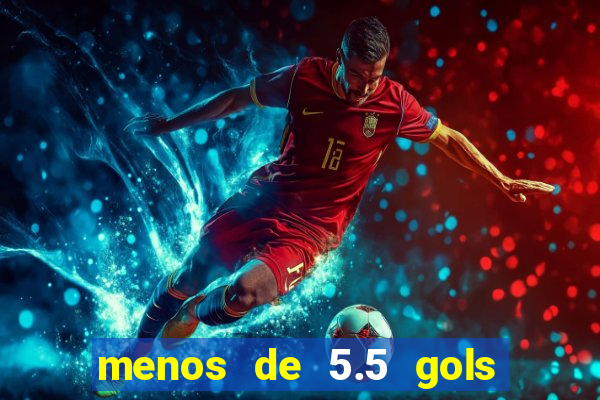 menos de 5.5 gols o que significa